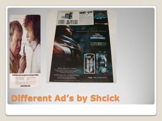Different Ad’s by Shcick
 