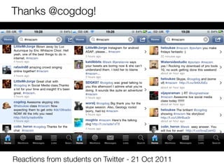 Thanks @cogdog!




Reactions from students on Twitter - 21 Oct 2011
 