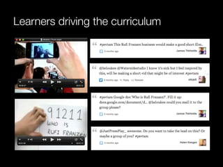 Learners driving the curriculum
 