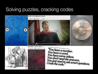 Solving puzzles, cracking codes
 