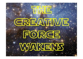the
Creative
force
wAkens	
 
