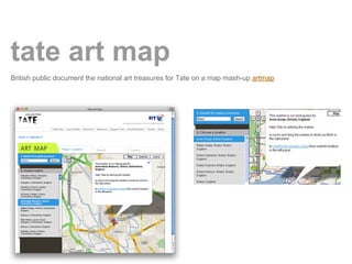 tate art map
British public document the national art treasures for Tate on a map mash-up artmap
 