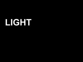 LIGHT
 