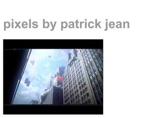 pixels by patrick jean
 