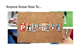 Anyone Know How To…
 