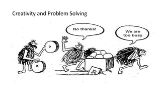 Creativity and Problem Solving
Leaders are faced with the task of finding solutions to difficult,
complex, ambiguous, unexpected and perhaps even, repeat
problems.
The challenge: How to problem solve and how to decide what
tools to use?
Using thinking tools from the Creative Problem Solving process
(CPS), anyone can become deliberately creative and arrive at
novel and useful solutions…on demand!
 