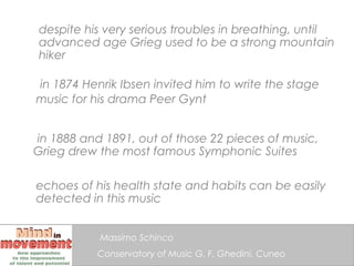 despite his very serious troubles in breathing, until
advanced age Grieg used to be a strong mountain
hiker

in 1874 Henri...