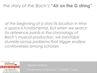 the story of the Bach’s “Air on the G string”



at the beginning of a story its location in time
a space is fundamental, ...