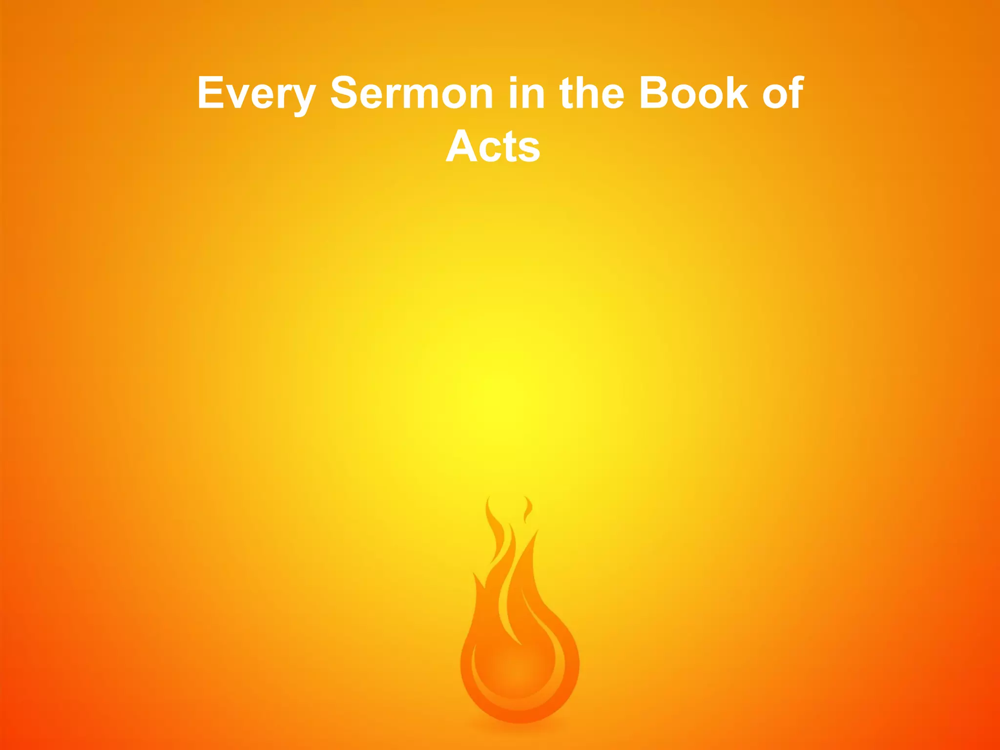Every Sermon in the Book of
Acts

 