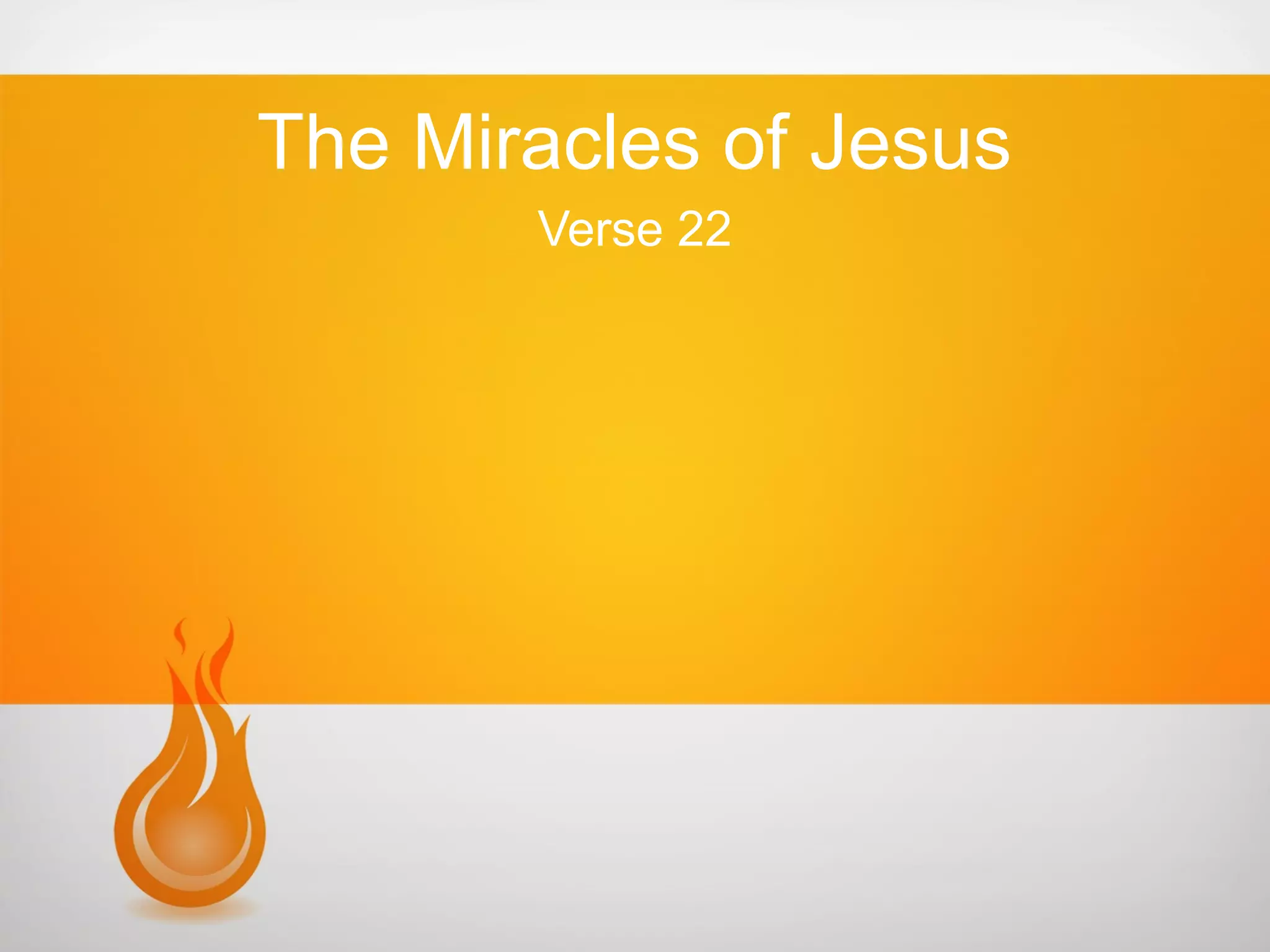 The Miracles of Jesus
Verse 22

 
