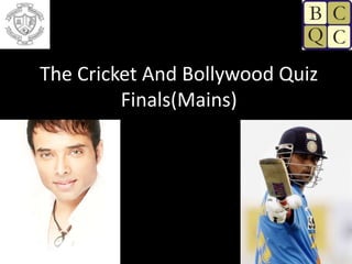 The Cricket And Bollywood QuizFinals(Mains) 