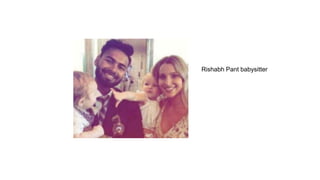 Rishabh Pant babysitter
 