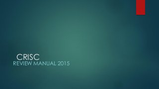 CRISC
REVIEW MANUAL 2015
 