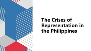 The Crises of
Representation in
the Philippines
 