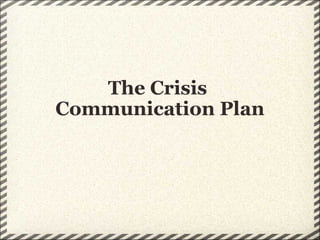 The Crisis  Communication Plan   