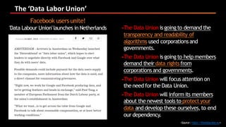The	‘Data	Labor	Union’
<Source:https://thedataunion.eu>
Facebook usersunite!
'Data Labour Union'launches in Netherlands §T...