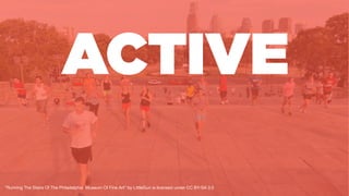 ACTIVE
”Running The Stairs Of The Philadelphia Museum Of Fine Art" by LittleGun is licensed under CC BY-SA 3.0
 