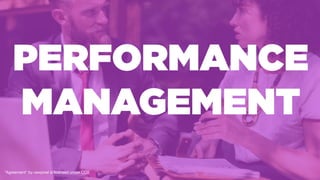PERFORMANCE
MANAGEMENT
”Agreement" by rawpixel is licensed under CC0
 