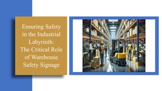 Ensuring Safety
in the Industrial
Labyrinth:
The Critical Role
of Warehouse
Safety Signage
 