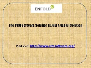 The CRM Software Solution Is Just A Useful Solution
Published: http://www.crmsoftware.org/
 
