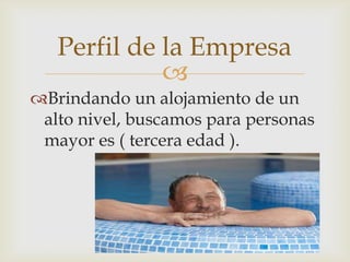 Perfil de la Empresa
             
Brindando un alojamiento de un
 alto nivel, buscamos para personas
 mayor es ( tercera edad ).
 
