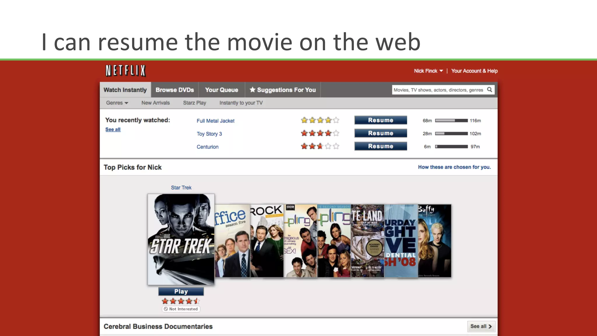 I	
  can	
  resume	
  the	
  movie	
  on	
  the	
  web	
  
 