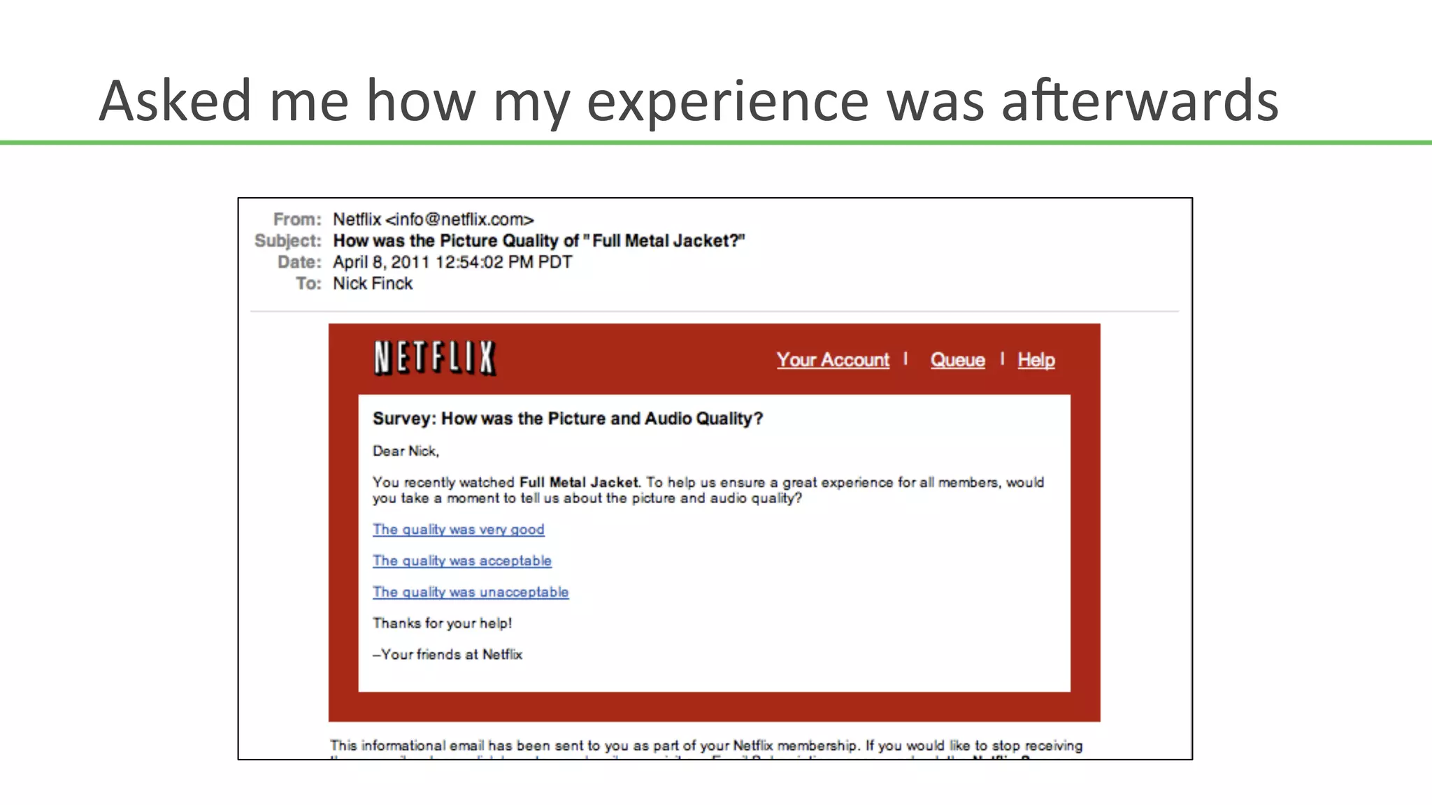 Asked	
  me	
  how	
  my	
  experience	
  was	
  a<erwards	
  
 