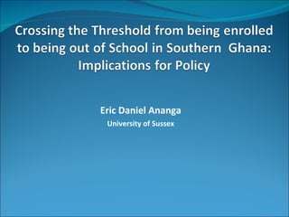 Eric Daniel Ananga University of Sussex 