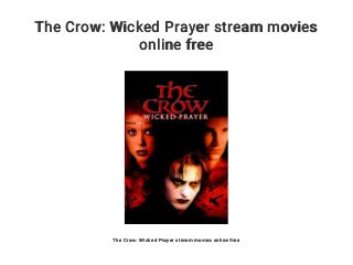The Crow: Wicked Prayer stream movies
online free
The Crow: Wicked Prayer stream movies online free
 