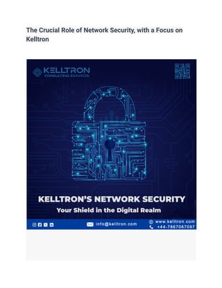 The Crucial Role of Network Security, with a Focus on
Kelltron
 