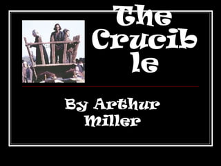 The  Crucible By Arthur Miller 
