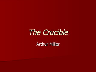 The Crucible Arthur Miller 