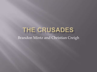 Brandon Mintz and Christian Creigh
 