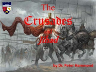 The
Crusades
and
Jihad
by Dr. Peter Hammond
 