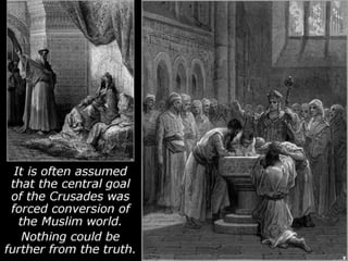 From the perspective of Medieval Christians, Muslims
were the enemies of Christ and His Church. It was the
Crusaders’ task...