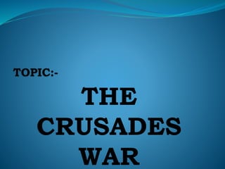 THE
CRUSADES
WAR
 
