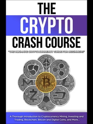 THECRYPTOCRASHCOURSE:THE ULTIMATE CRYPTOCURREN
...
•The Ultitnate Cryptocurrency Guide for
Beginners! •A Thorough Introduc...