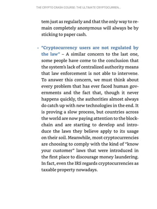 THECRYPTOCRASHCOURSE:THE ULTIMATE CRYPTOCURREN
...
• ''Eventually, governments will succeed in
shutting down cryptocurrenc...