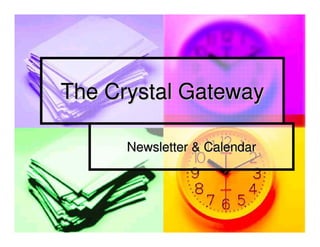 The Crystal Gateway

      Newsletter & Calendar
 