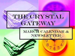 The Crystal Gateway March Calendar & Newsletter 