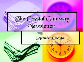 The Crystal Gateway
    Newsletter
       September Calendar
 