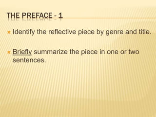 THE PREFACE - 1
 Identify the reflective piece by genre and title.
 Briefly summarize the piece in one or two
sentences.
 