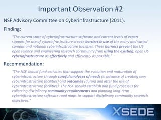 6
NSF Advisory Committee on Cyberinfrastructure (2011).
Finding:
“The current state of cyberinfrastructure software and cu...