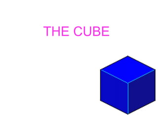 THE CUBE

 