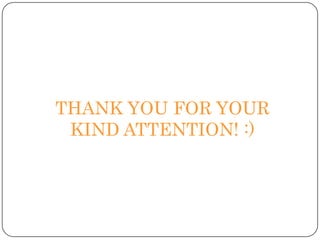 THANK YOU FOR YOUR
KIND ATTENTION! :)

 