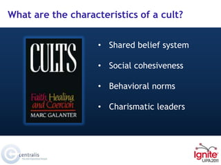 What are the characteristics of a cult?<br /><ul><li>Shared belief system