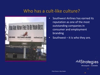 Who has a cult-like culture? <ul><li>Southwest Airlines has earned its reputation as one of the most outstanding companies...