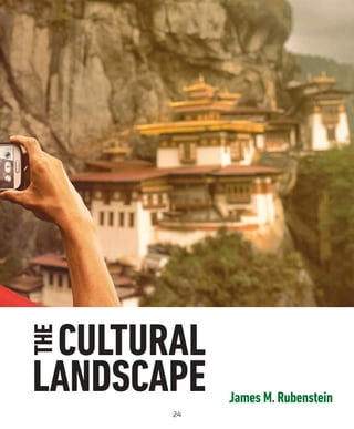 James M. Rubenstein
THE
CULTURAL
LANDSCAPE
24
 