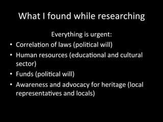 What	we	proposed	in	the	seminar	
Support	the	change	of	perspec:ve	on	
heritage	as	resource	for	the	community	
Build	trust	...