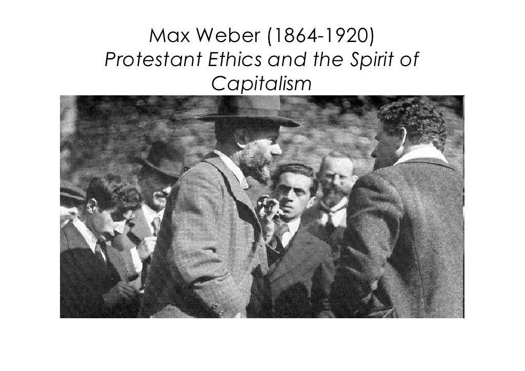 Max Weber (18641920) Protestant Ethics